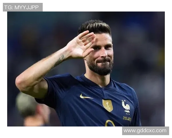 法国足球明星吉鲁的辉煌职业生涯与个人魅力全解析